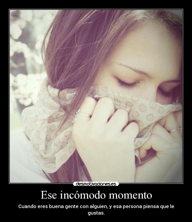 Ese incómodo momento -