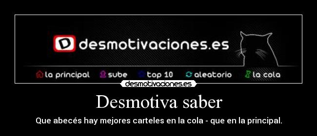 Desmotiva saber -