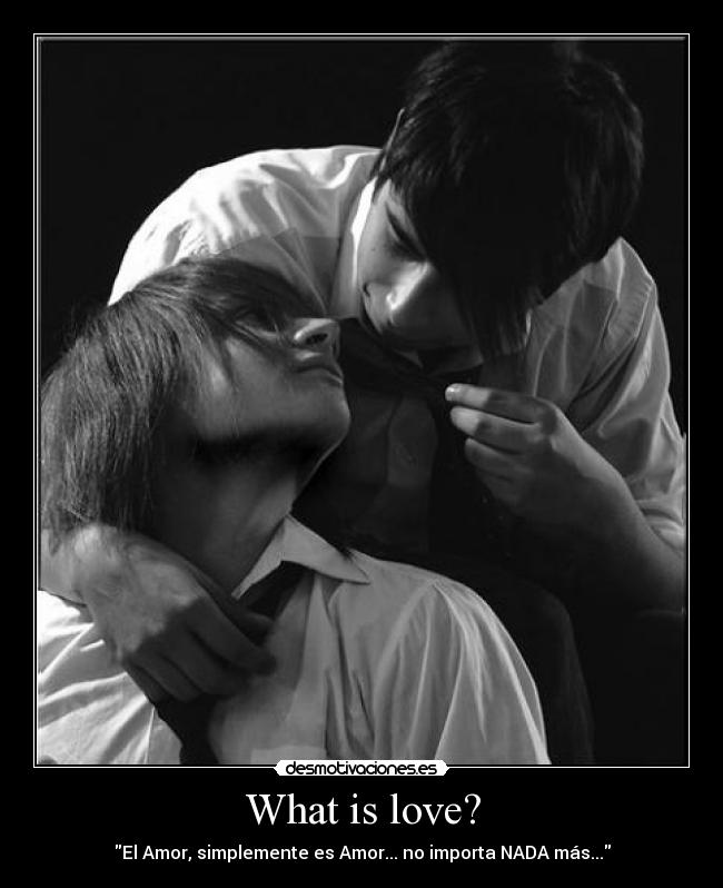 What is love? -