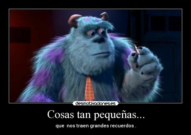 Cosas tan pequeñas... -