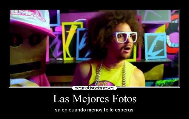 Las Mejores Fotos - salen cuando menos te lo esperas.