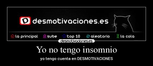 Yo no tengo insomnio - yo tengo cuenta en DESMOTIVACIONES