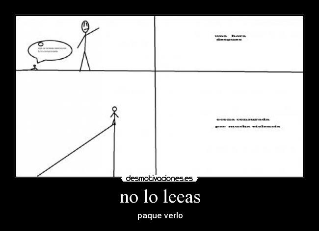 no lo leeas - paque verlo