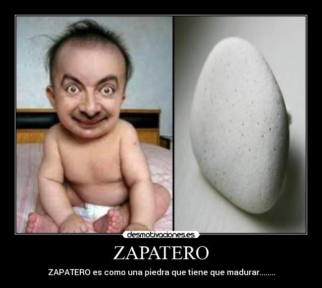 carteles zapatero bebe piedra desmotivaciones