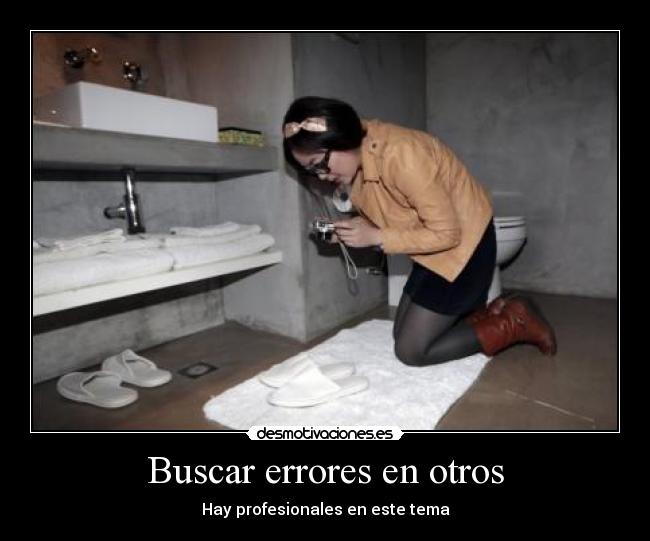 Buscar errores en otros - Hay profesionales en este tema