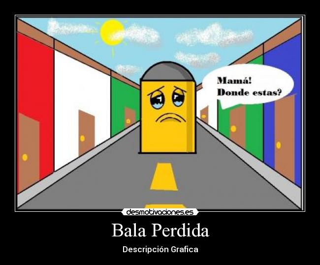 Bala Perdida - Descripción Grafica