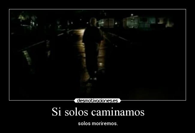 Si solos caminamos -