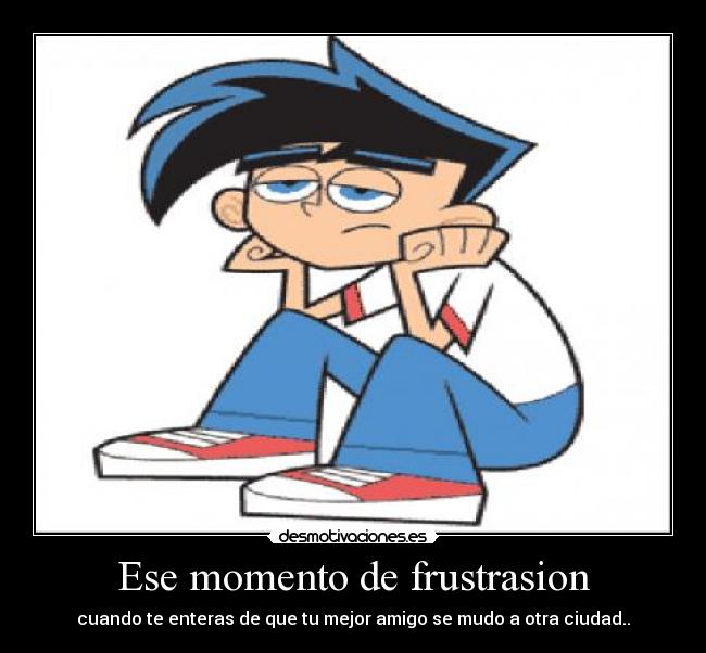 Ese momento de frustrasion - 