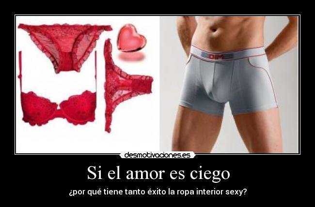 Si el amor es ciego - ¿por qué tiene tanto éxito la ropa interior sexy?