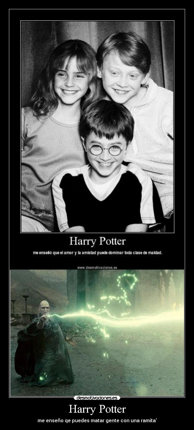 Harry Potter - me enseño qe puedes matar gente con una ramita