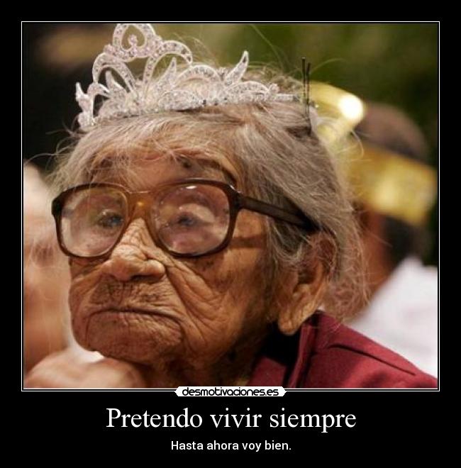 Pretendo vivir siempre - 