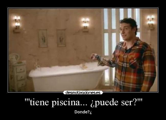 tiene piscina... ¿puede ser? - Donde?¿