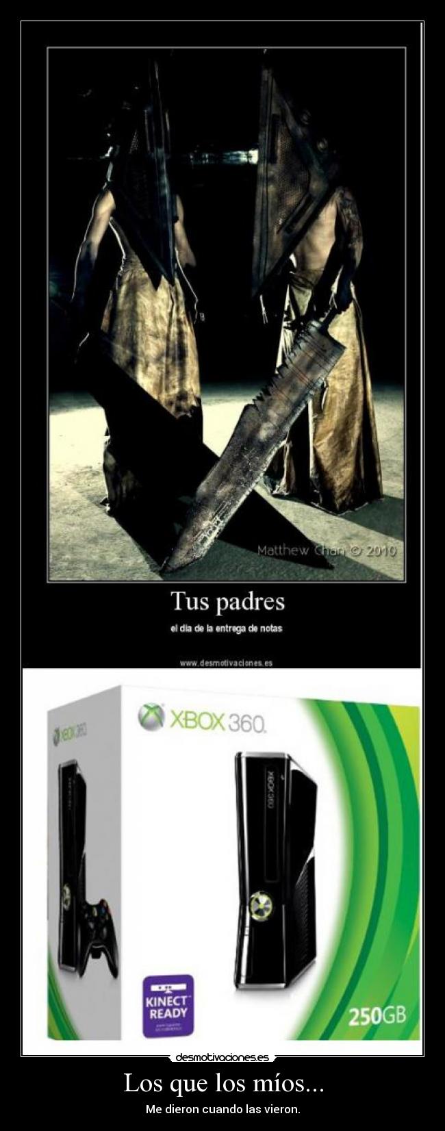 Los que los míos... - Me dieron cuando las vieron.