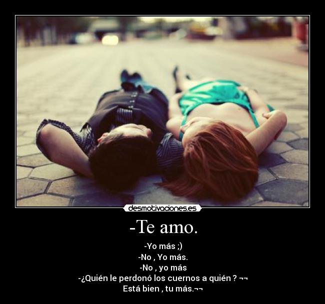 -Te amo. -