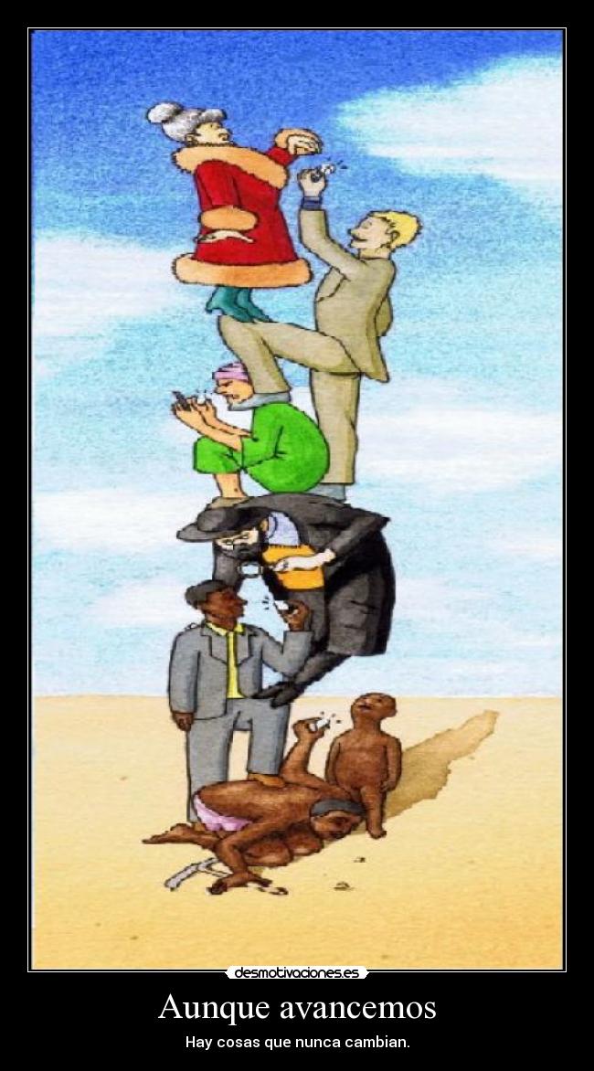 Aunque avancemos - Hay cosas que nunca cambian.