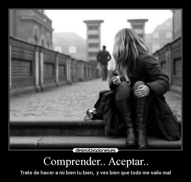 Comprender.. Aceptar.. -