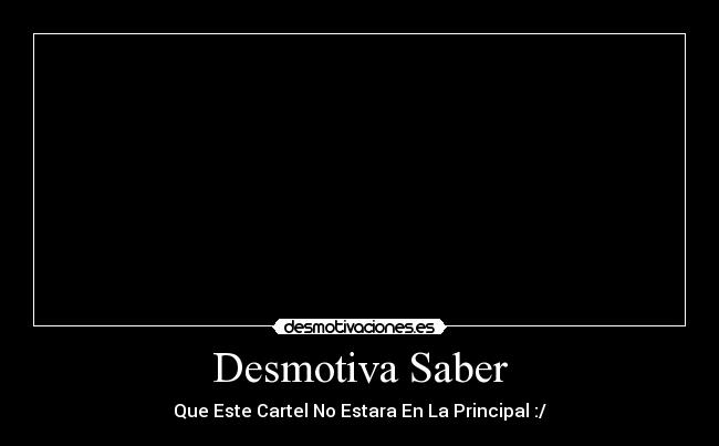 Desmotiva Saber - 