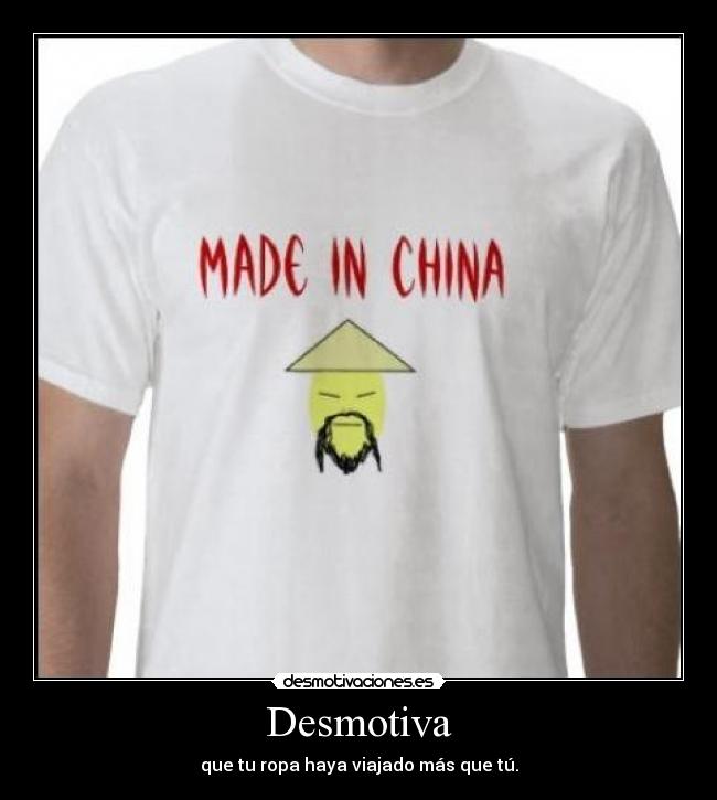 Desmotiva - que tu ropa haya viajado más que tú.