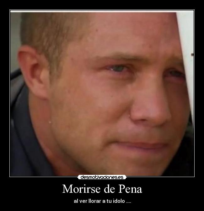 Morirse de Pena -