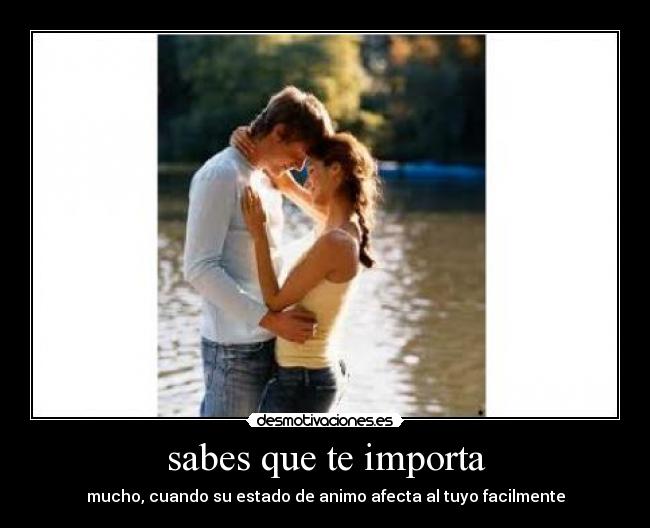 sabes que te importa Desmotivaciones