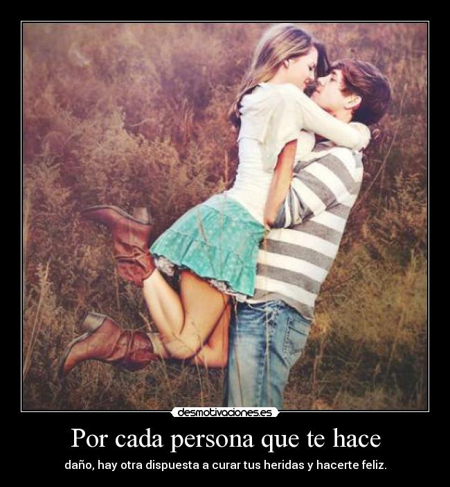 Por cada persona que te hace -