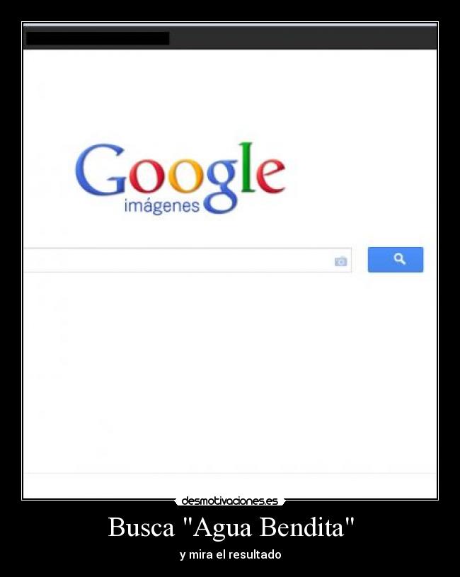 Busca Agua Bendita - y mira el resultado