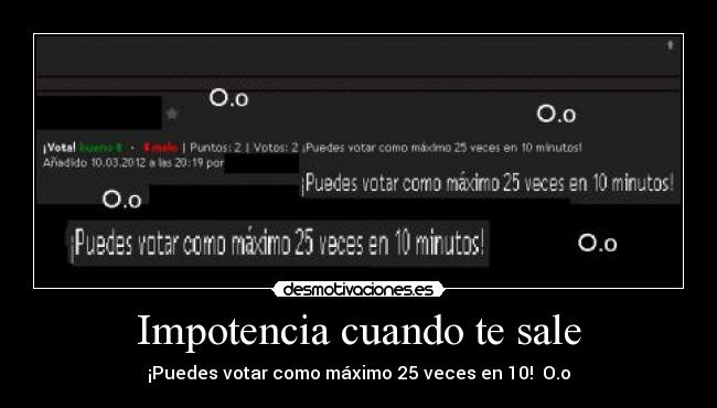 Impotencia cuando te sale -