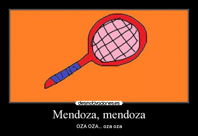 Mendoza, mendoza - OZA OZA... oza oza