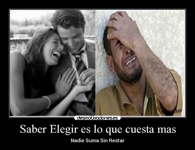 Saber Elegir es lo que cuesta mas -
