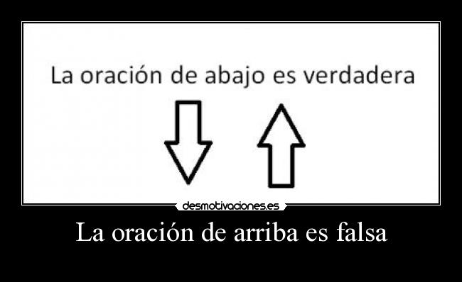 La oración de arriba es falsa - 