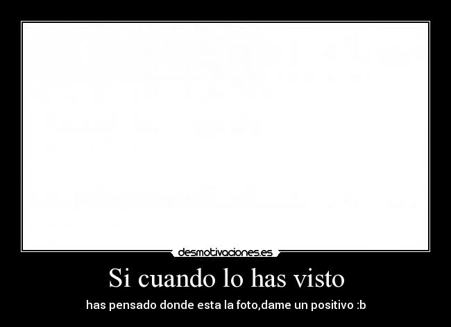 Si cuando lo has visto - 