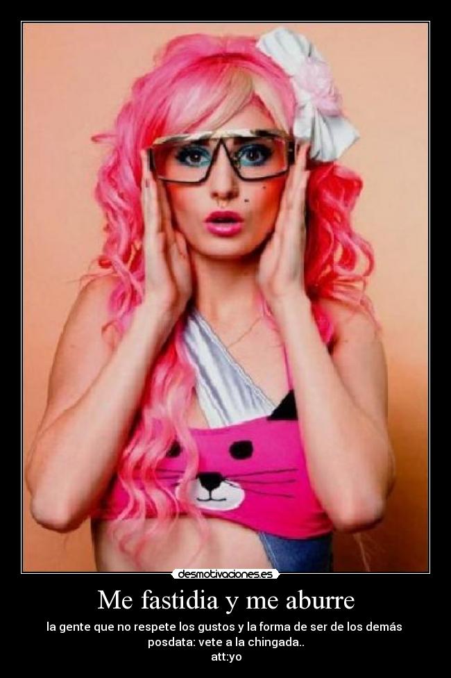 Me fastidia y me aburre -