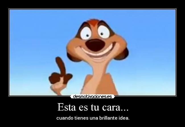 Esta es tu cara... -