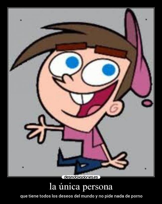 la única persona - que tiene todos los deseos del mundo y no pide nada de porno