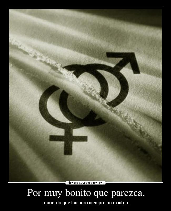 Por muy bonito que parezca, -