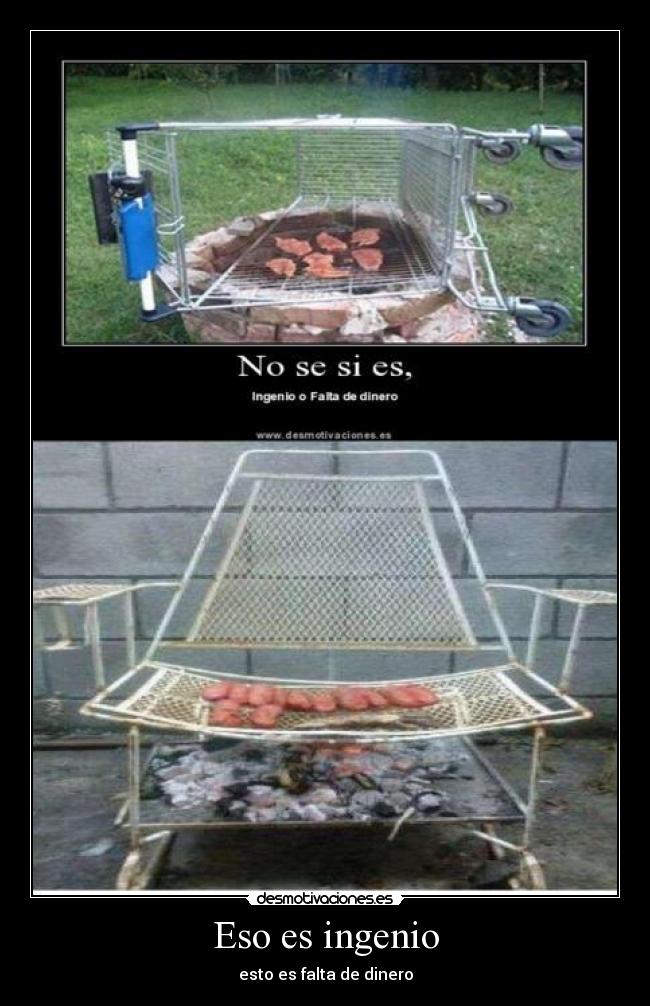 Eso es ingenio - esto es falta de dinero