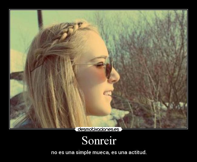 Sonreir - no es una simple mueca, es una actitud.