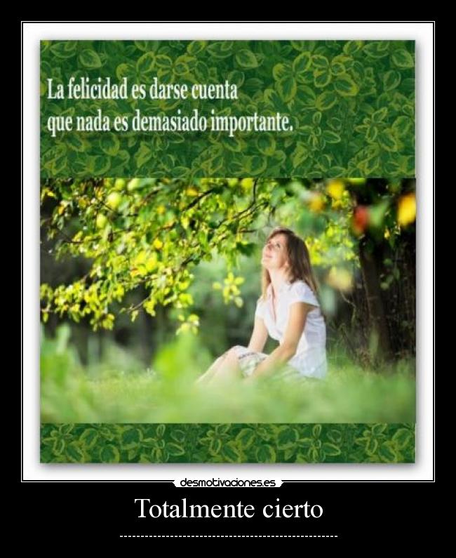 Totalmente cierto - ----------------------------------------------------