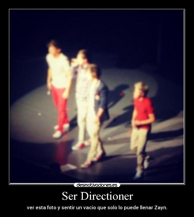 Ser Directioner - ver esta foto y sentir un vacio que solo lo puede llenar Zayn.