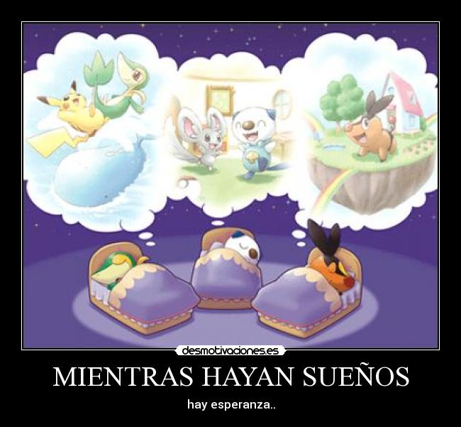 MIENTRAS HAYAN SUEÑOS - hay esperanza..