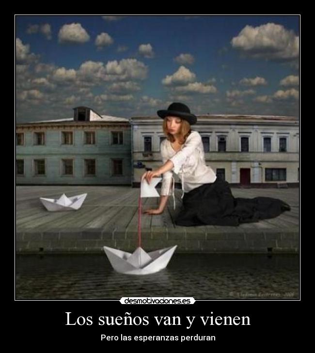 Los sueños van y vienen - Pero las esperanzas perduran