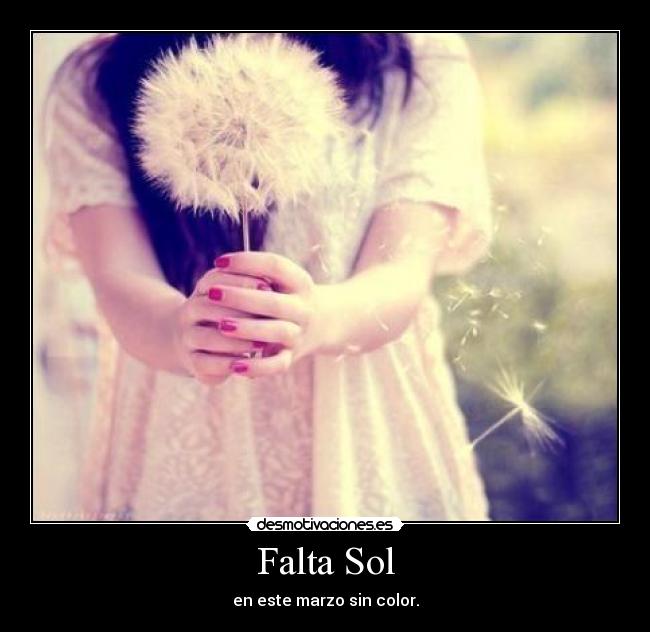 Falta Sol - en este marzo sin color.