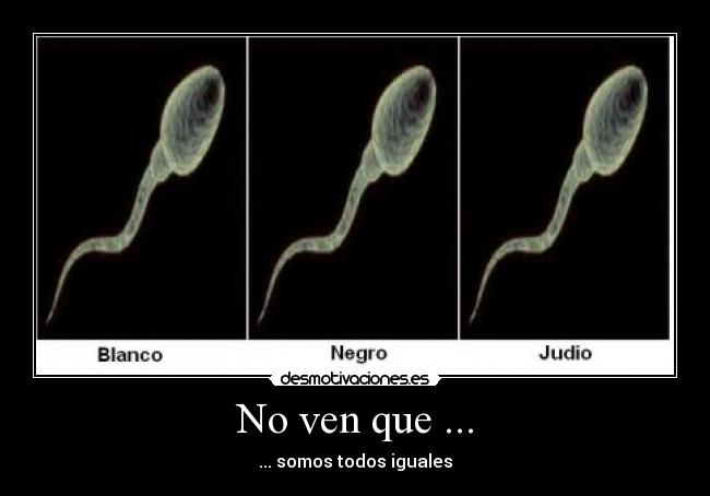 No ven que ... -