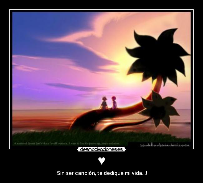 ♥ - Sin ser canción, te dedique mi vida...!
