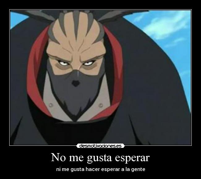 No me gusta esperar -