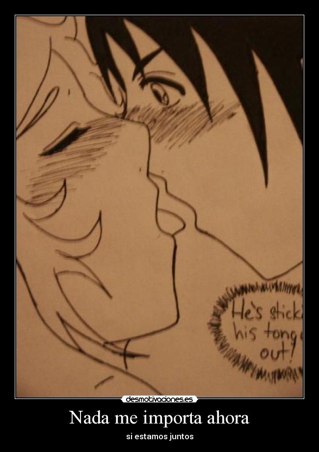 Nada me importa ahora - si estamos juntos
