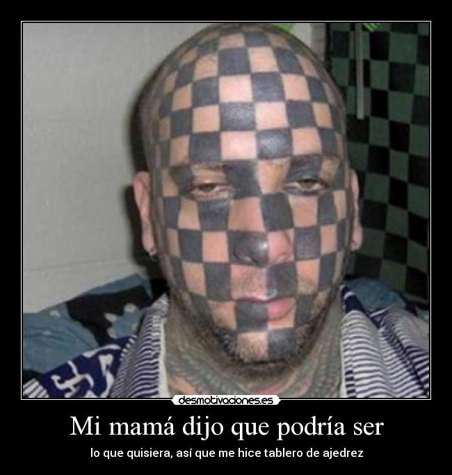 Mi mamá dijo que podría ser -