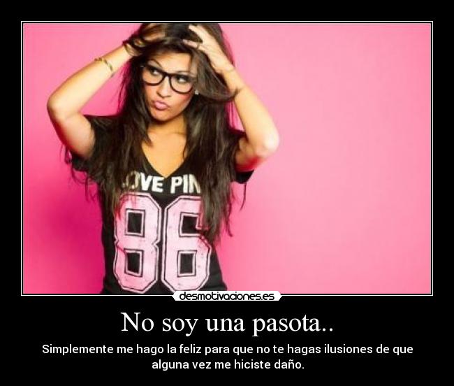 No soy una pasota.. -