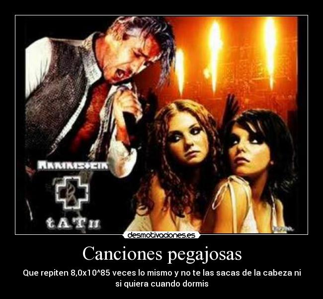 carteles musica rammstein tatu pakashi pakashi pakashi pashi pakashi bueno esa pega siempre uwu desmotivaciones