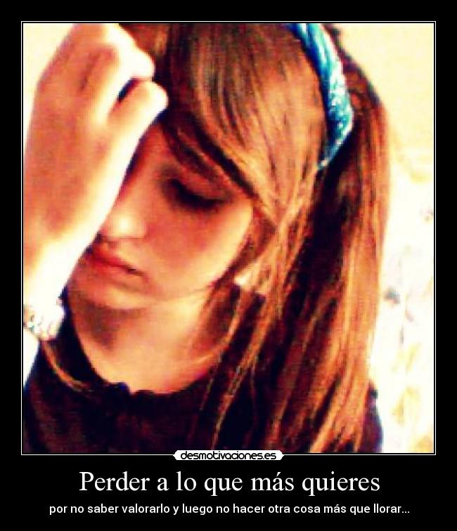 Perder a lo que más quieres -